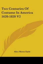 Two Centuries Of Costume In America 1620-1820 V2
