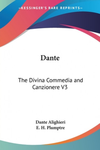 Dante: The Divina Commedia And Canzionere V3