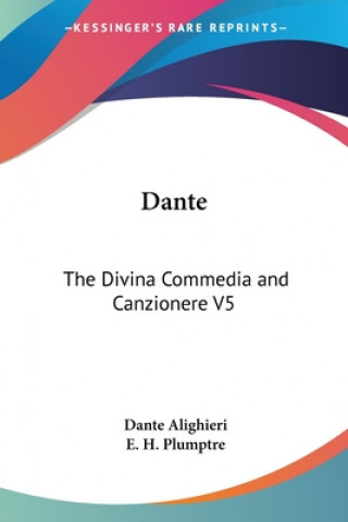 Dante: The Divina Commedia And Canzionere V5