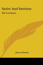 Satire And Satirists: Six Lectures
