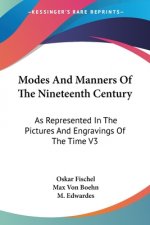 Modes And Manners Of The Nineteenth Century: As Represented In The Pictures And Engravings Of The Time V3