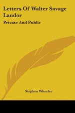 Letters Of Walter Savage Landor: Private And Public