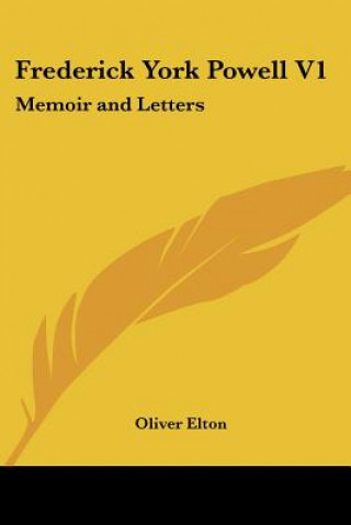 Frederick York Powell V1: Memoir and Letters