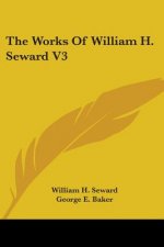 The Works Of William H. Seward V3
