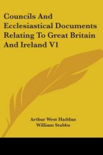 Councils And Ecclesiastical Documents Relating To Great Britain And Ireland V1