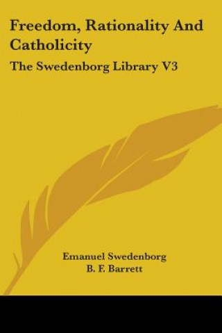 Freedom, Rationality And Catholicity: The Swedenborg Library V3