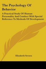 The Psychology Of Behavior: A Practical Study Of Human Personality And Conduct With Special Reference To Methods Of Development