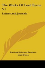 The Works Of Lord Byron V1: Letters And Journals