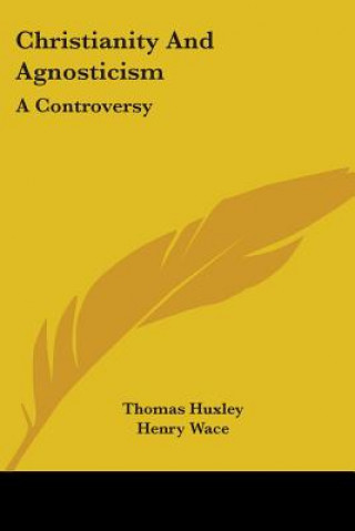 Christianity And Agnosticism: A Controversy