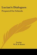 Lucian's Dialogues: Prepared For Schools