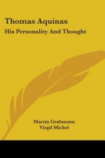 Thomas Aquinas: His Personality And Thought