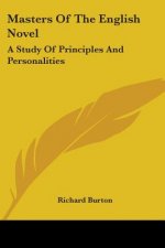 Masters Of The English Novel: A Study Of Principles And Personalities