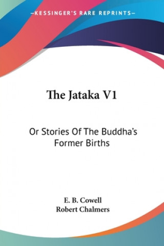 The Jataka V1: Or Stories Of The Buddha's Former Births