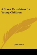 A Short Catechism For Young Children