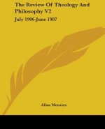 The Review Of Theology And Philosophy V2: July 1906-June 1907