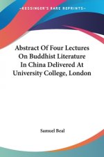 Abstract Of Four Lectures On Buddhist Literature In China Delivered At University College, London