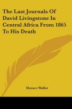 Last Journals Of David Livingstone In Central Africa From 1865 To His Death