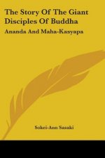 The Story Of The Giant Disciples Of Buddha: Ananda And Maha-Kasyapa