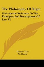The Philosophy Of Right: With Special Reference To The Principles And Development Of Law V1