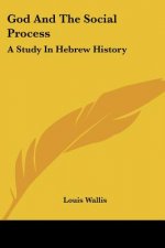 God And The Social Process: A Study In Hebrew History