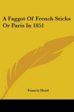A Faggot Of French Sticks Or Paris In 1851