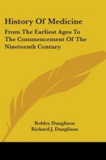 History Of Medicine: From The Earliest Ages To The Commencement Of The Nineteenth Century