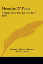 Memoirs Of Youth: Things Seen And Known 1847-1860