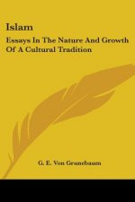 Islam: Essays In The Nature And Growth Of A Cultural Tradition