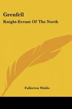 Grenfell: Knight-Errant Of The North