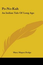 Po-No-Kah: An Indian Tale Of Long Ago
