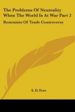 The Problems Of Neutrality When The World Is At War Part 2: Restraints Of Trade Controversy