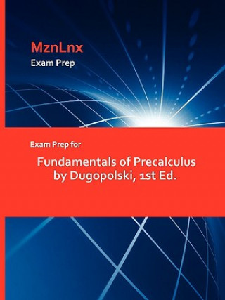 Exam Prep for Fundamentals of Precalculus by Dugopolski, 1st Ed.