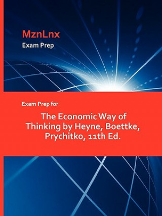 Exam Prep for The Economic Way of Thinking by Heyne, Boettke, Prychitko, 11th Ed.