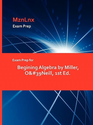 Exam Prep for Begining Algebra by Miller, O'Neill, 1st Ed.
