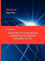 Exam Prep for Essentials of Contemporary Advertising by Arens & Schaefer, 1st Ed.