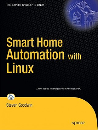 Smart Home Automation with Linux (Steven Goodwin)(Puha kötésű)