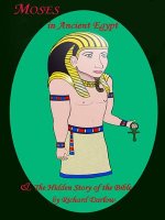 Moses In Ancient Egypt & The Hidden Story Of The Bible