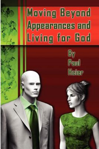 Moving Beyond Appearances and Living for God