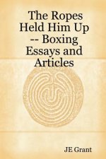 Ropes Held Him Up -- Boxing Essays and Articles