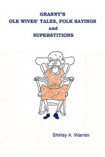 Granny's Ole Wives' Tales, Folk Sayings and Superstitions