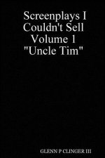 Screenplays I Couldn't Sell Volume 1 