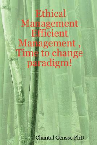 Ethical Management - Efficient Management, Time to Change Paradigm!