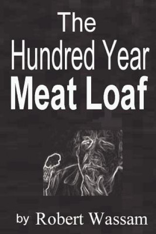 Hundred Year Meat Loaf