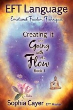 EFT Language: Creating It and Going with the Flow - Book One