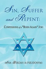 Sin, Suffer & Repent: Confessions of a 