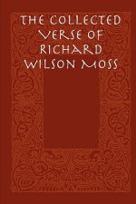 Collected Verse of Richard Wilson Moss