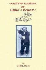 Masters Manual of Hsing-I Kung Fu