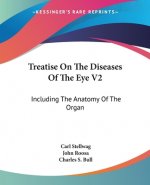 Treatise On The Diseases Of The Eye V2: Including The Anatomy Of The Organ