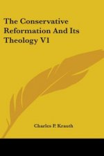 Conservative Reformation And Its Theology V1