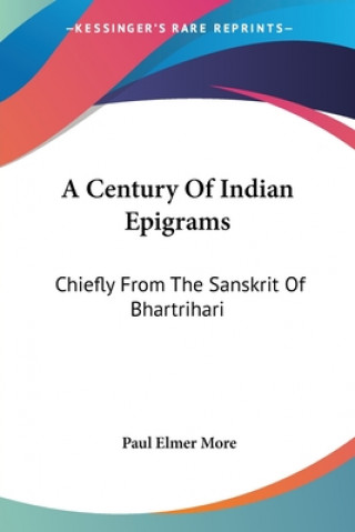 A Century Of Indian Epigrams: Chiefly From The Sanskrit Of Bhartrihari